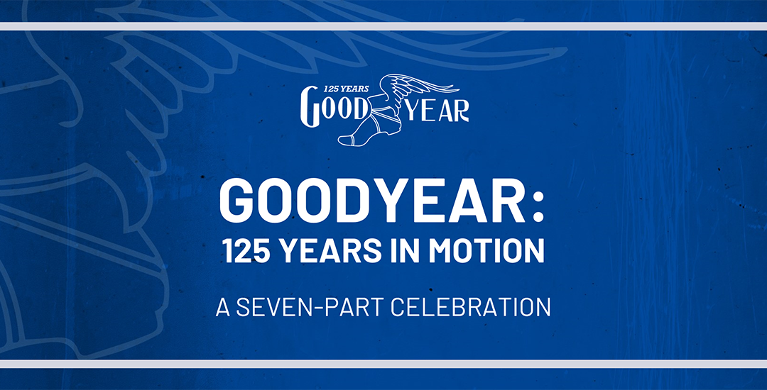 Goodyear sărbătorește 125 ani de la înființare